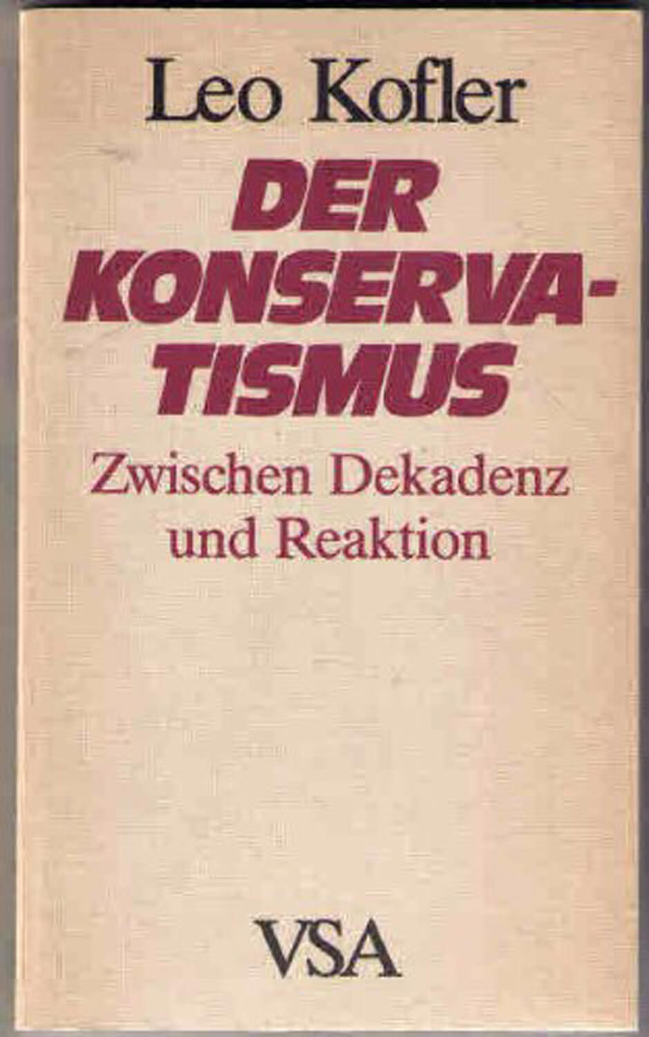 Buchcover „Der Konservatismus zwischen Dekadenz und Reaktion“ von Leo Kofler, 1984