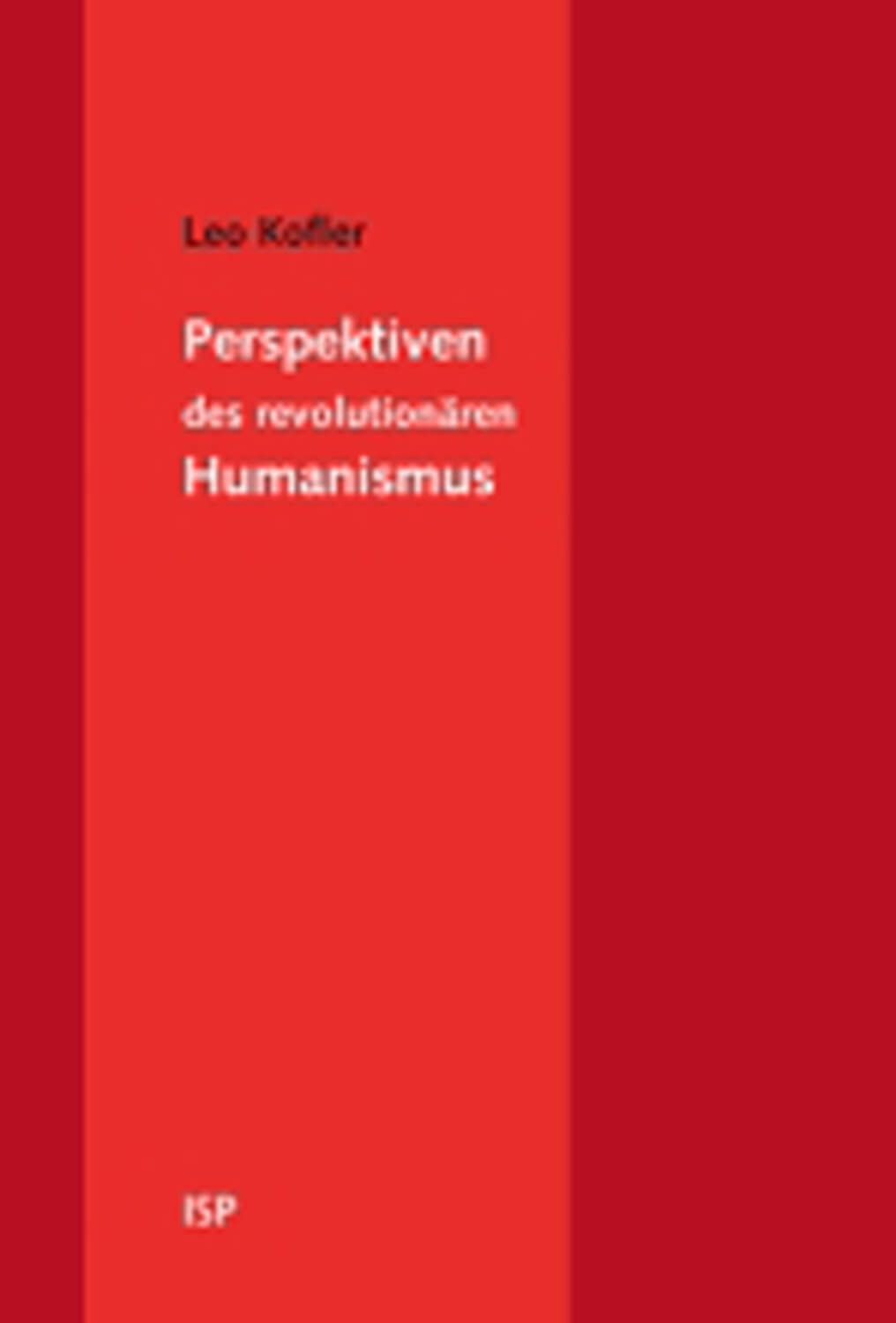 Buchcover „Perspektiven des revolutionären Humanismus“ von Leo Kofler, Neuausgabe 2007