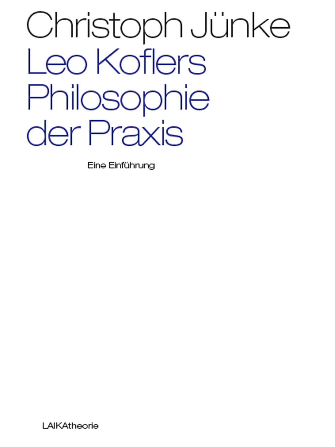Buchcover „Leo Koflers Philosophie der Praxis“ von Christoph Jünke, 2015